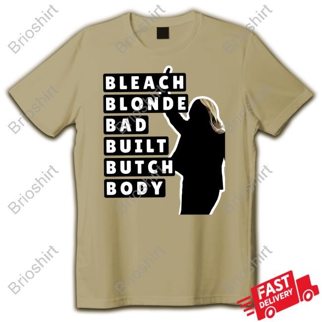 Bleach Blonde Bad Built Butch Body Shirt 2024