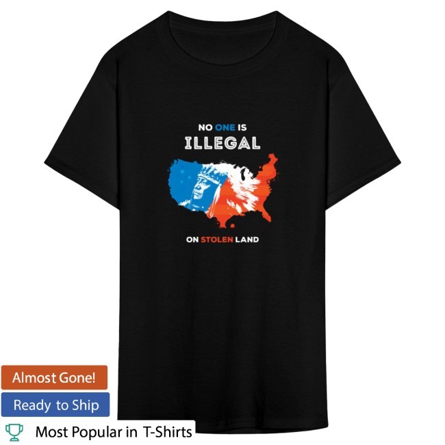 No One Is Illegal On Stolen Land On Men's Shirt
