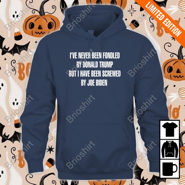 I've Never Been Fondled By Donald Trump But I Have Been Screwed By Joe Biden Shirts Rebelcat Rebelpuss