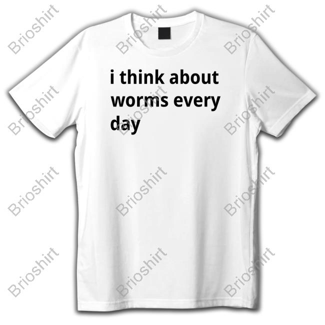 Shirts That Go Hard I Think About Worms Every Day Hoodie