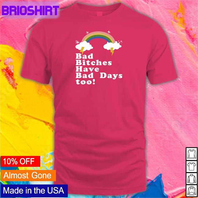 Tina Snow Rainbow Bad Bitches Have Bad Days Too T Shirts Theestallion
