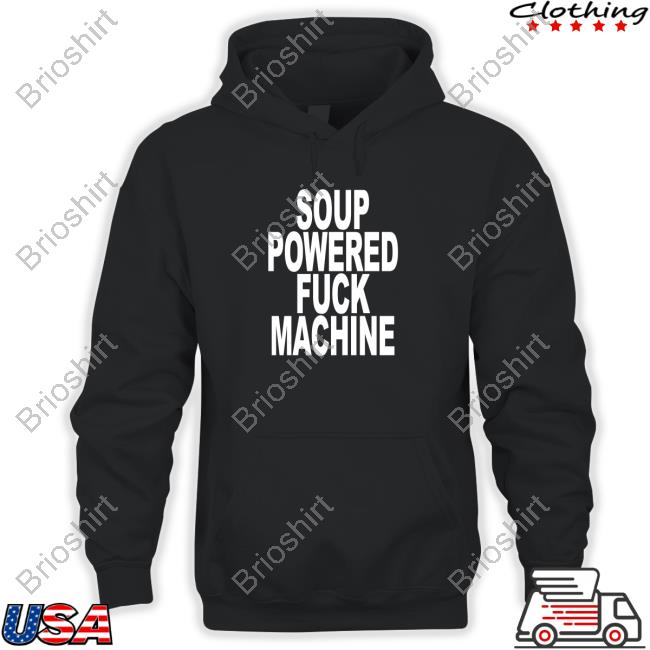 Soup Powered Fuck Machine Tee Shirt