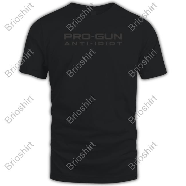 Official Pro Gun Anti Idiot T Shirt