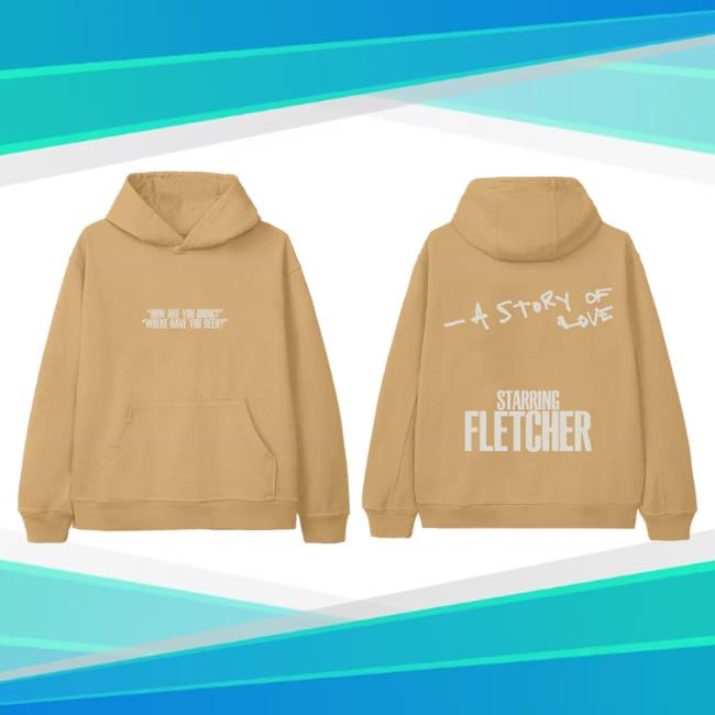 Official Fletcher Merch Store Story Of Love Attractive Hoodie Fletcher Clothing Shop