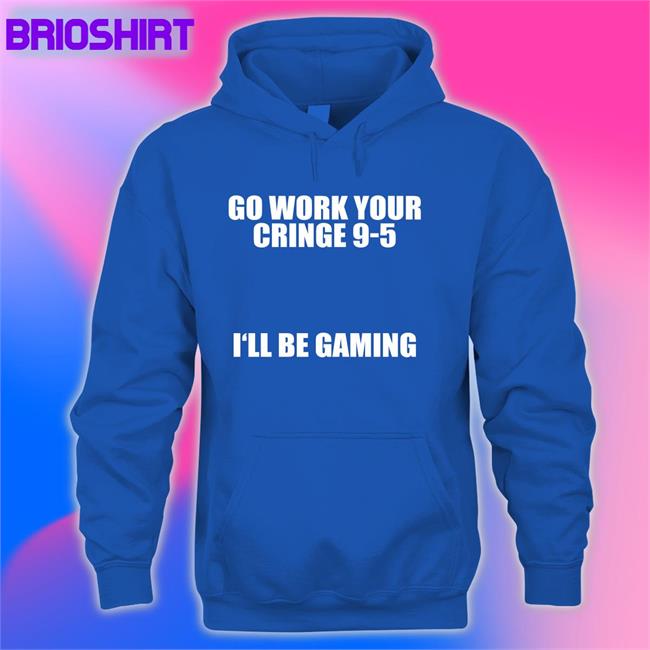 Caipri_Sun Go Work Your Cringe 9-5 I'll Be Gaming Long Sleeve T Shirt