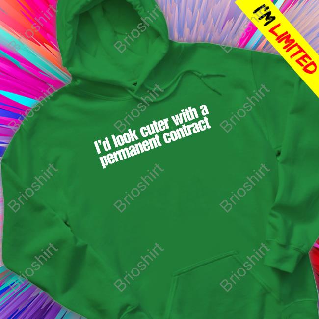 Official Andrew Sanger I'd Look Cuter With A Permanent Contract Tee Shirt