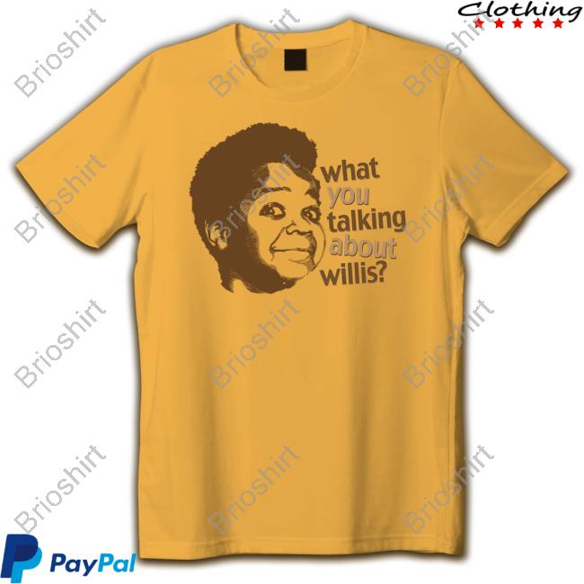 What You Talking About Willis Tee Shirt Liz Churchill