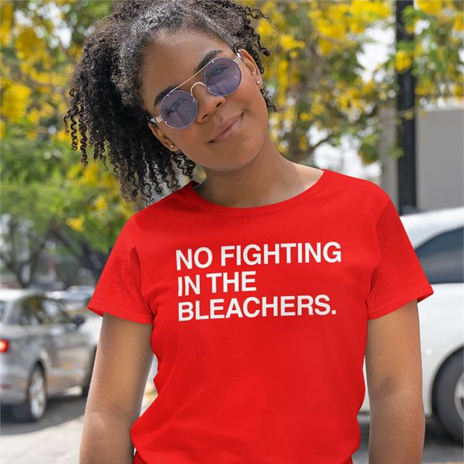 No Fighting In The Bleachers Sweatshirt Obvious Shirts