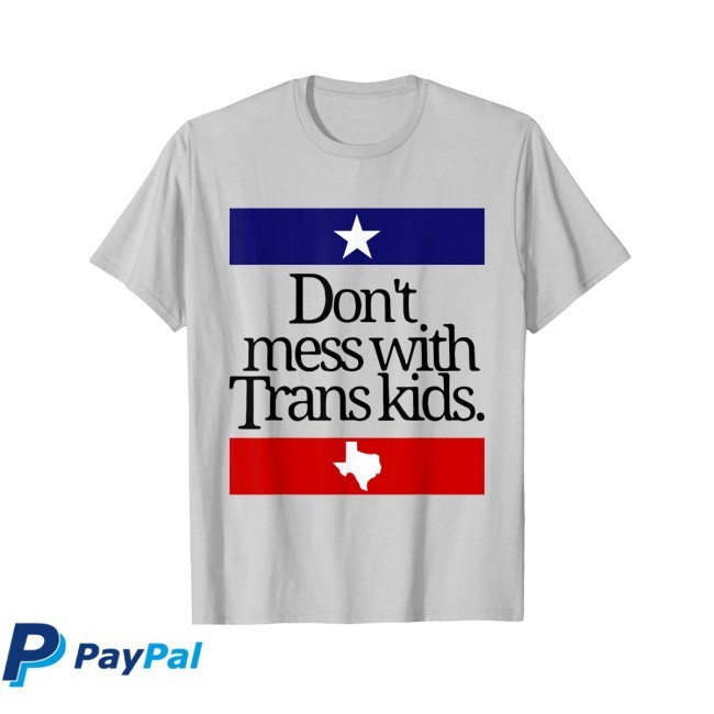 Official Don't Mess With Trans Kids Texas Protect Trans Kid Shirt