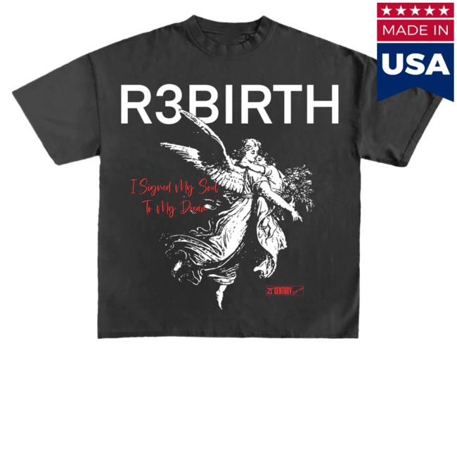 Official R3birth Clothing R3birth I Signed My Soul To My Dream Shirt