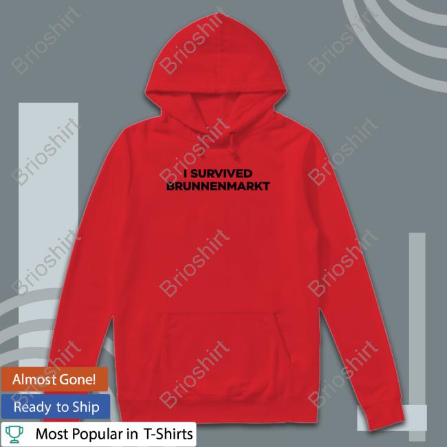 I Survived Brunnenmarkt T Shirt I Survived Brunnenmarkt Tee Shirt