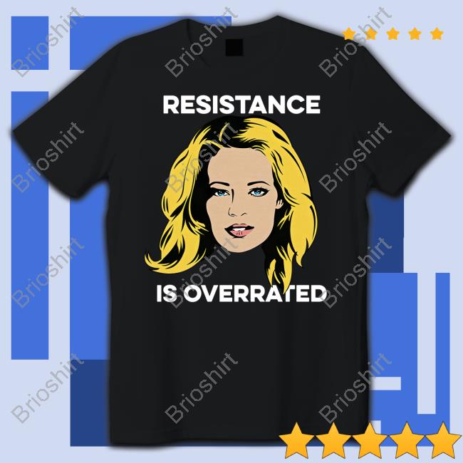 Jeri Ryan Resistance Is Overrated T-Shirt