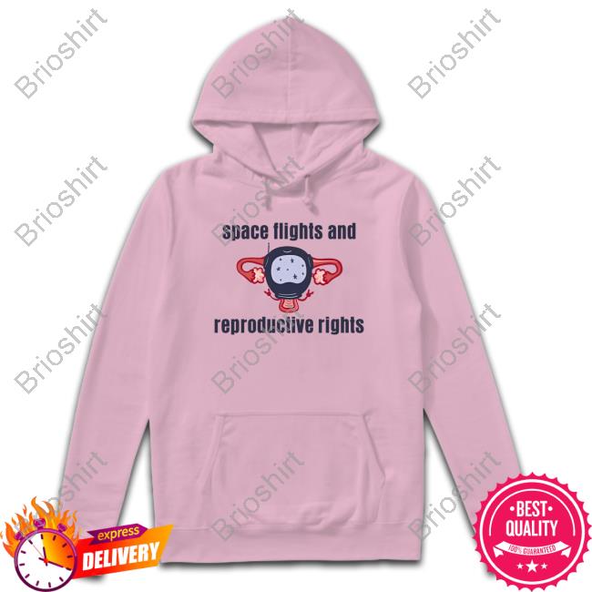 Space Flights And Reproductive Rights Shirt
