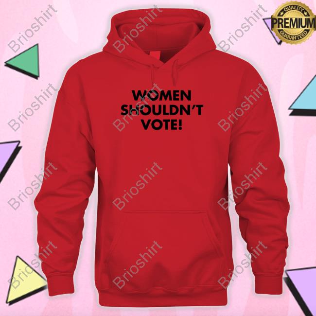 Women Shouldn't Vote Hoodie