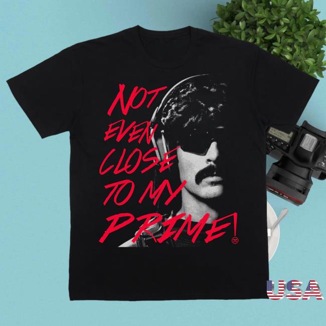 Official Dr Disrespect Merch Champions Club 2/1/2024 - Not Even Close To My Prime! Shirt New