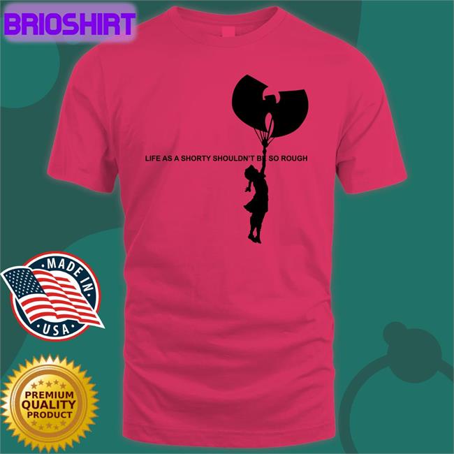 Wu Tang Banksy Mixunit Merch Life As A Shorty Shouldn’T Be So Rough T Shirt Life As A Shorty Shouldn’T Be So Rough T-Shirt Wu Tang Is For The Children Banksy