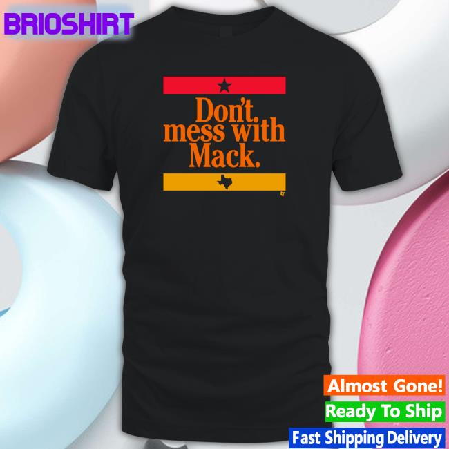 Breaking T Don't Mess With Mack Tee Shirt BreakingT Texas