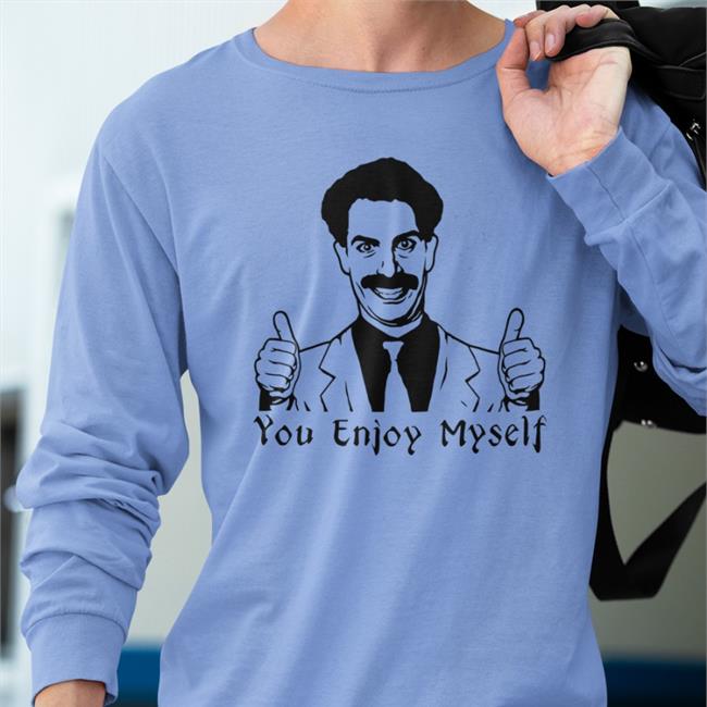 Borat You Enjoy Myself T Shirt Scott Marksz