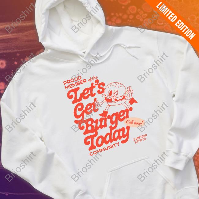 Let's Get Burger Today Tee Shirt