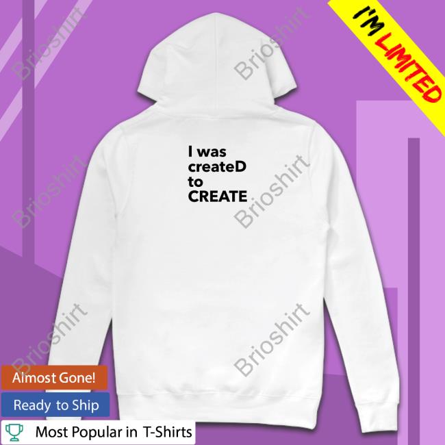 I Was CreateD To Create Edition Limited Long Sleeve Tee White