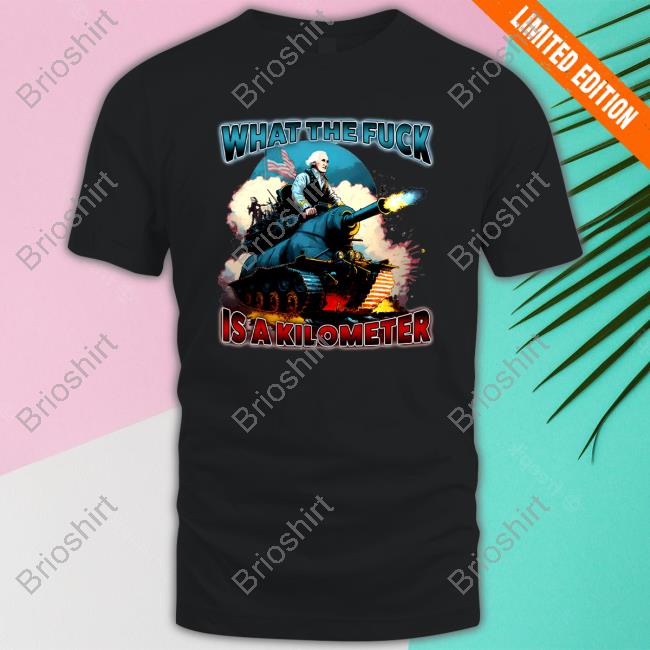 WTF Is A Kilometer Tee Shirt