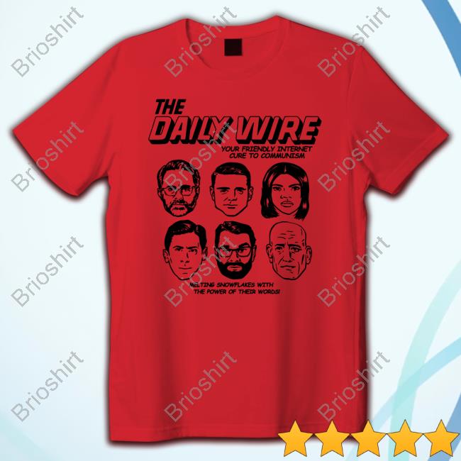 Official The Daily Wire Your Friendly Internet Cure To Communism Melting Snowflakes With The Power Of Their Words Shirt
