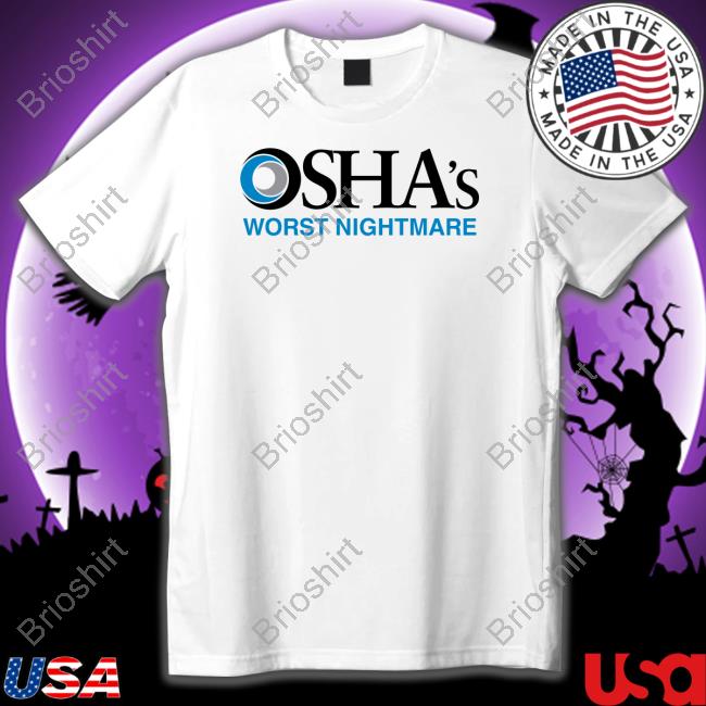 Official Shitheadsteve Merch Osha's Worst Nightmare T Shirts