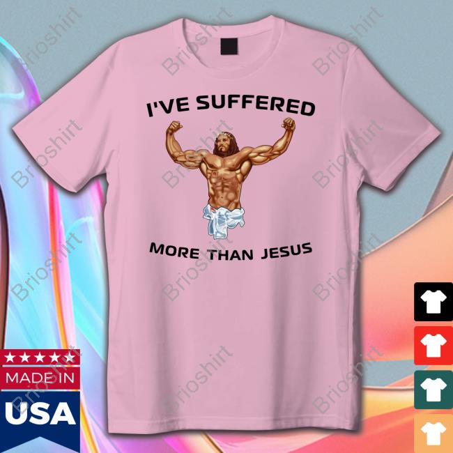 Official I've Suffered More Than Jesus Hoodie