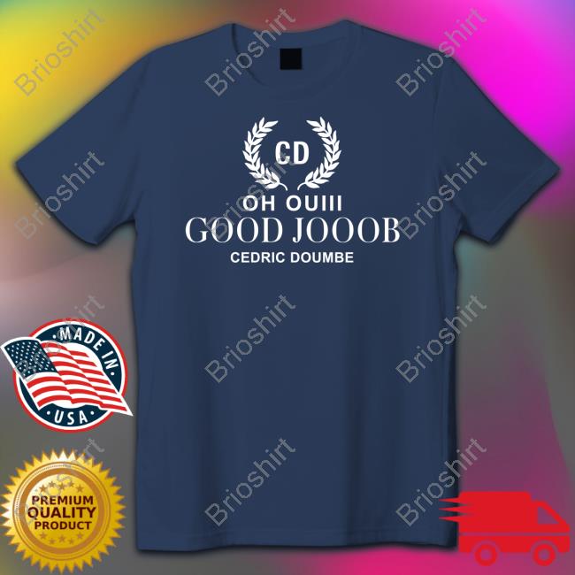 Oh Ouiii Good Jooob Cedric Doumbe T Shirts Zelys Paris Store