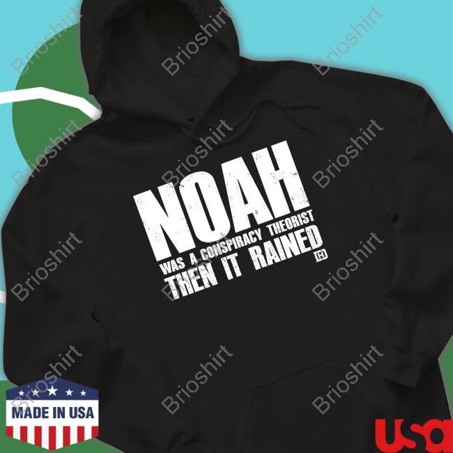 Official Noah Was A Conspiracy Theorist Tee