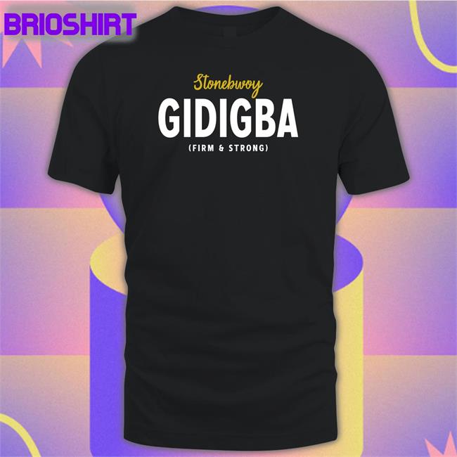 Akosua Serwaa Juaben Stonebwoy Gidigba Firm Strrong Long Sleeve T Shirt
