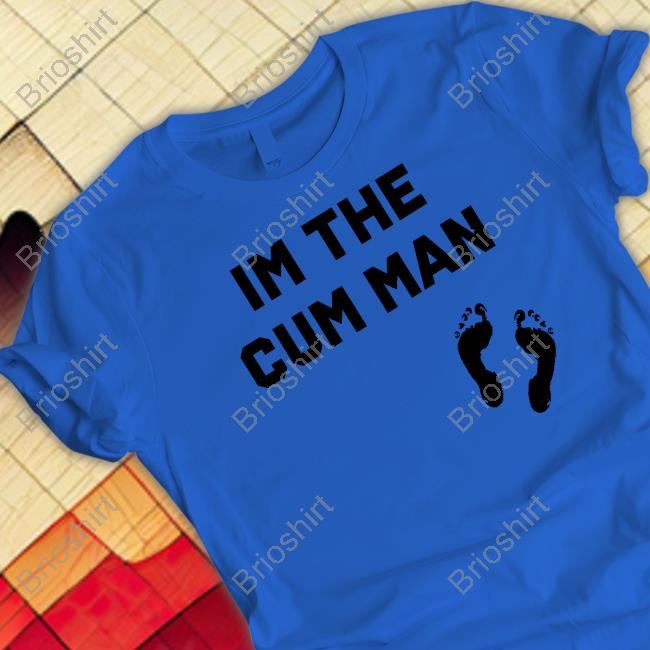 Official Im The Cum Man Tank Top Shirts That Go Hard