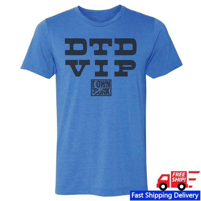 Official Down To Dunk DTD VIP Tees