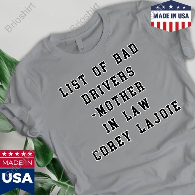 List Of Bad Drivers - Mother In Law Corey Lajoie New Shirt