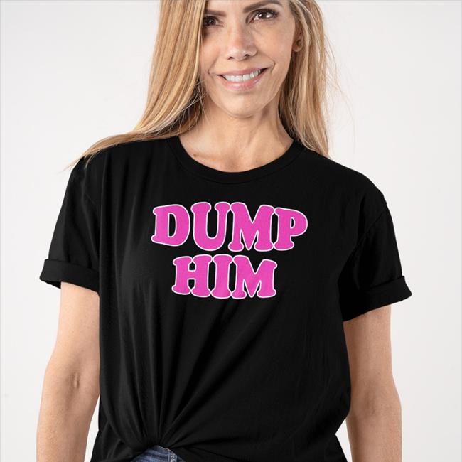 ThatTXkid Dump Him Tee Shirt