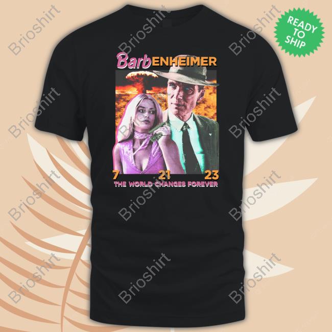 The Good Shirts Shop Barbenheimer The World Changes Forever Tee Shirts That Go Hard