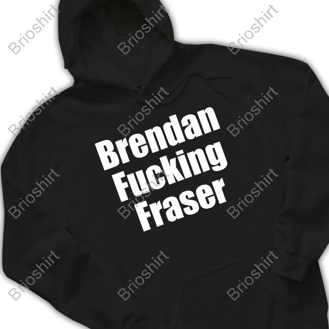 Matt Rife Brendan Fucking Fraser T Shirt Brendan Fraser