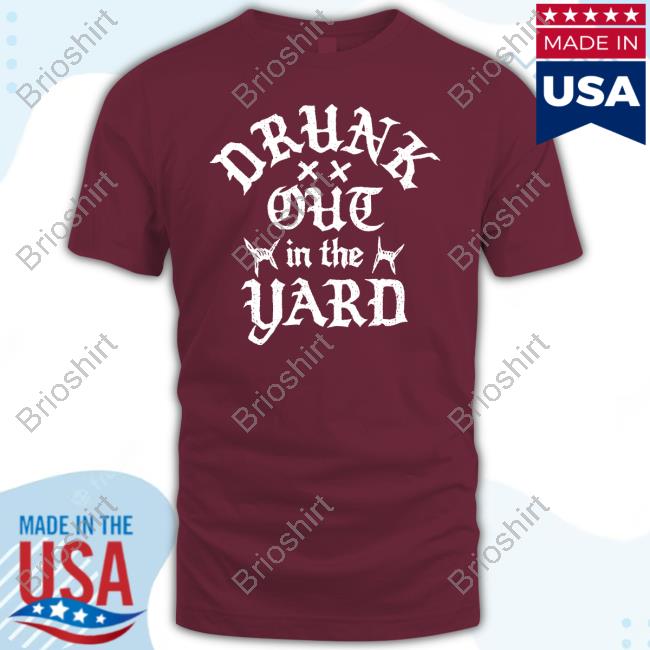 Hardy Merch Drunk Out In The Yard T Shirts