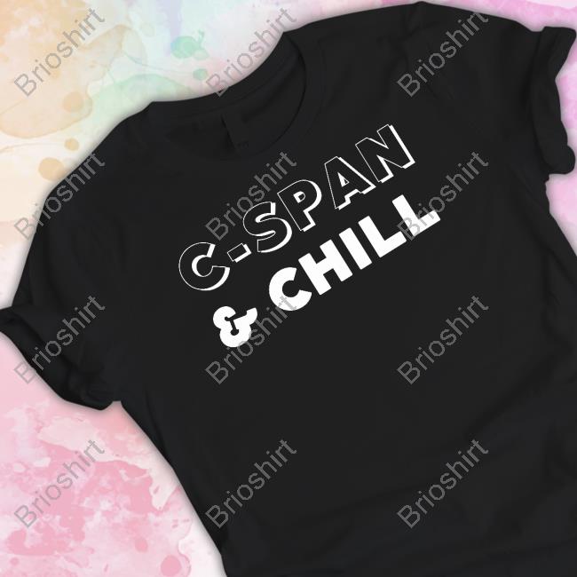 C-Span & Chill T Shirt