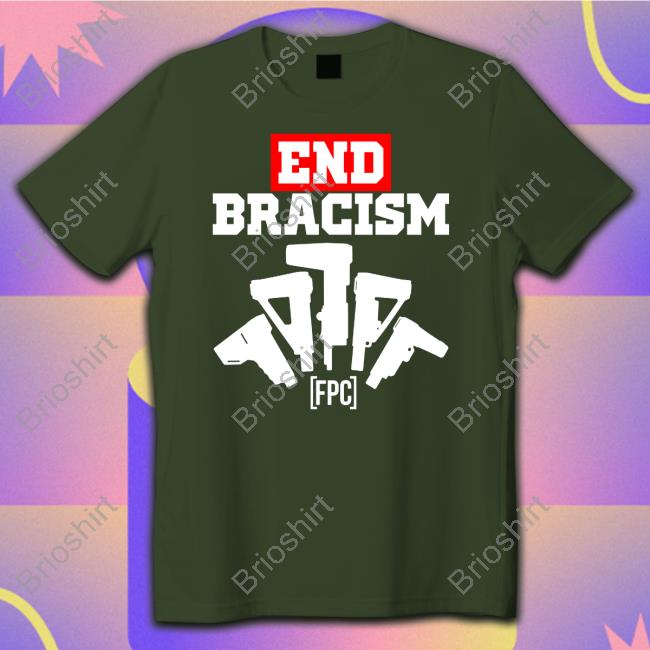 End Bracism T Shirts