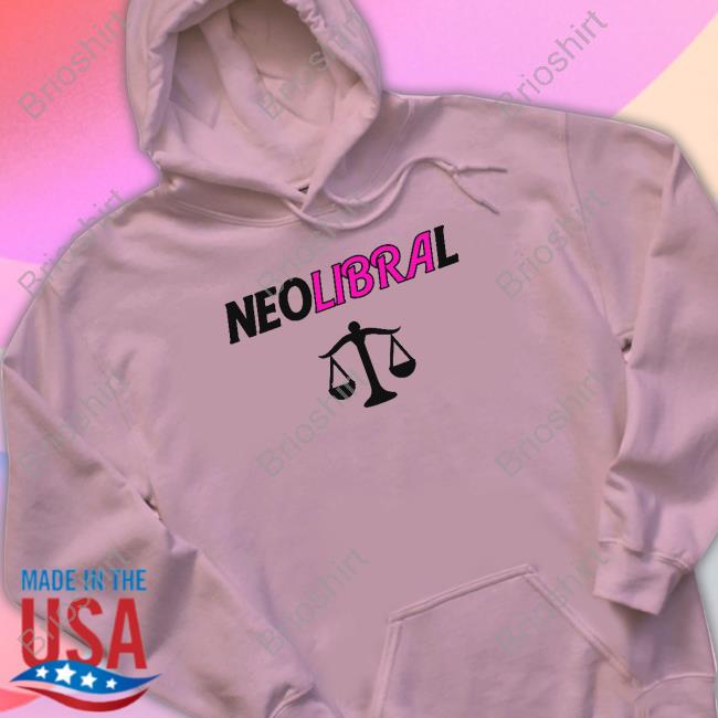 Shirts That Go Hard Neolibral Tee Shirt