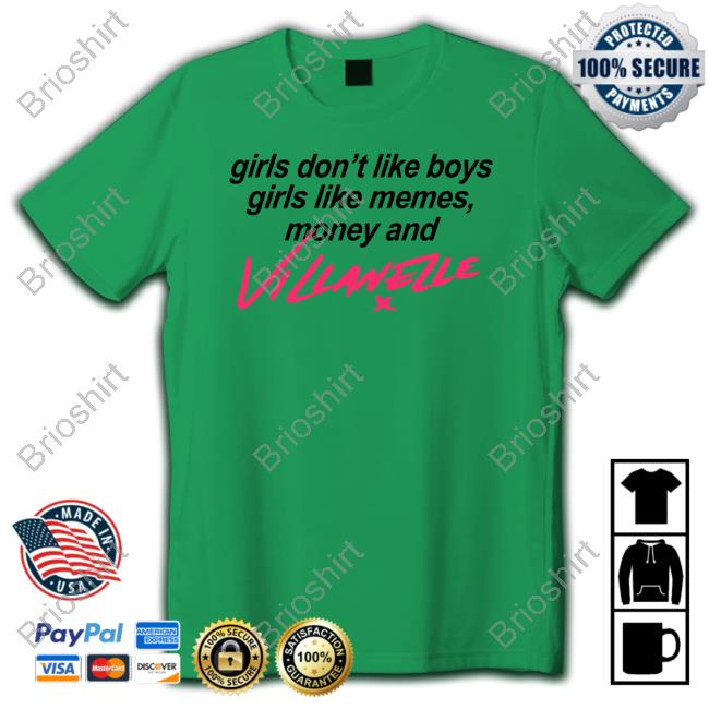 Girls Don't Like Boys Girls Like Memes Money And Villanelle Shirts