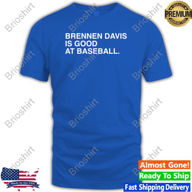 Obvious Shirts Brennen Davis Is Good At Baseball T-Shirt
