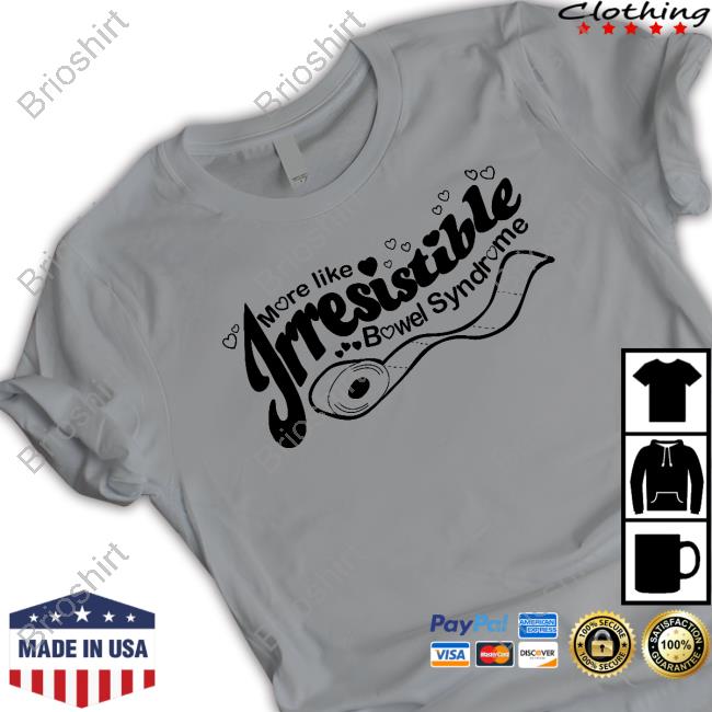 More Like Irresistible Bowel Syndrome Long Sleeve T Shirt