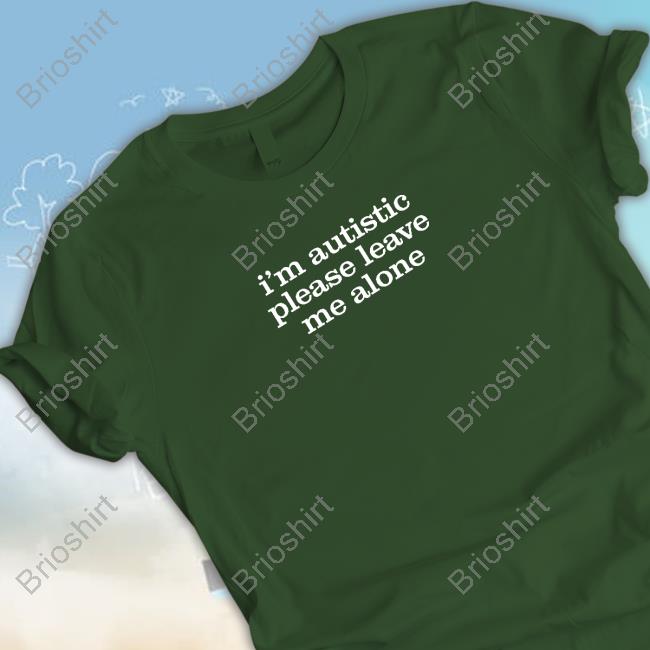 Official I'm Autistic Please Leave Me Alone Sweatshirt