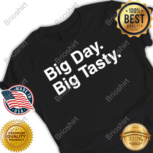 Big Day Big Tasty T Shirts