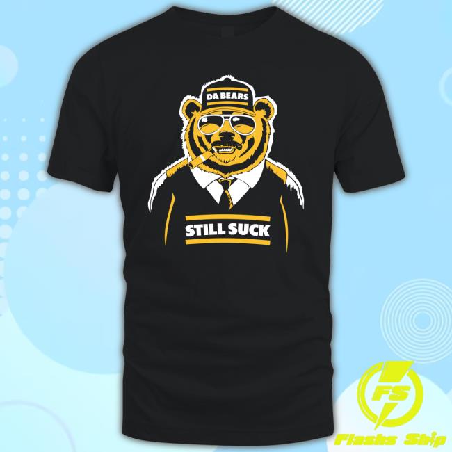 Aaron Nagler Da Bears Still Suck Tee Shirt