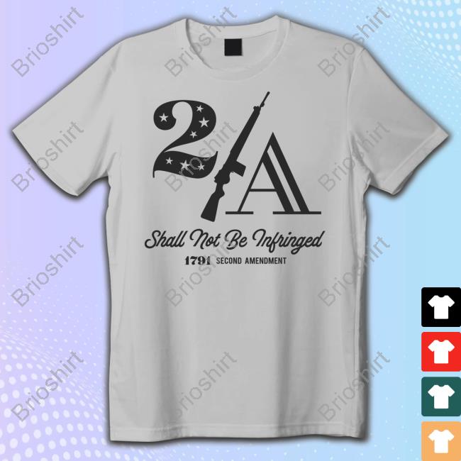 The Officer Tatum Store 2Nd Shall Not Be Infringed 1791 Second Amendment Shirt