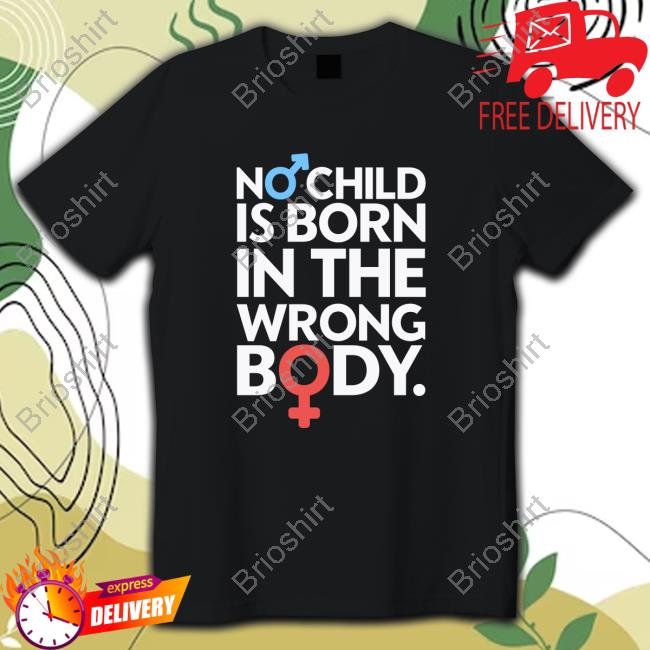 Gays Against Groomers Merch No Child Is Born In The Wrong Body Shirt Againstgrmrs