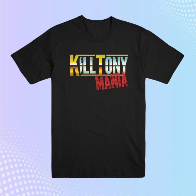 Kill Tony Mania Shirt – Kill Merch | The Kill Tony Store